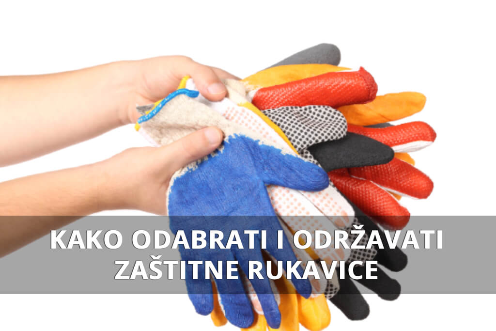 Kako odabrati i održavati zaštitne rukavice
